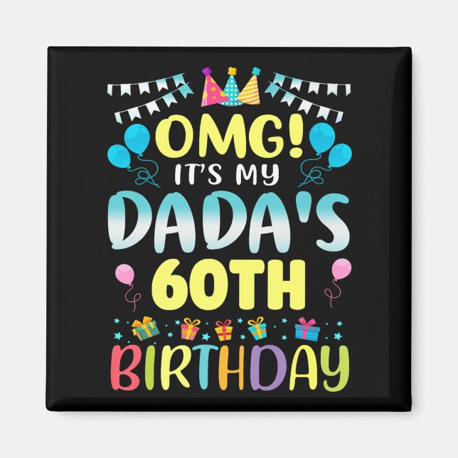Omg Its My Dadas 60th Birthday Sweet 60 Years Old  Magnet (Front)