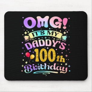 Omg Its My Daddys 100th Birthday Happy 100 Years O Mouse Pad
