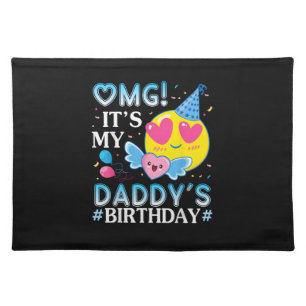 OMG It's My Daddy's Birthday Happy to Him and Fath Cloth Placemat