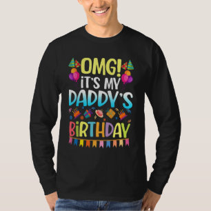 Omg It's My Daddy's Birthday Happy To Me You Mommy T-Shirt