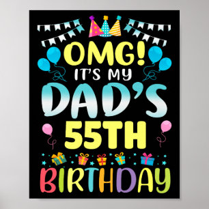Omg Its My Dads 55th Birthday Sweet 55 Years Old P Poster