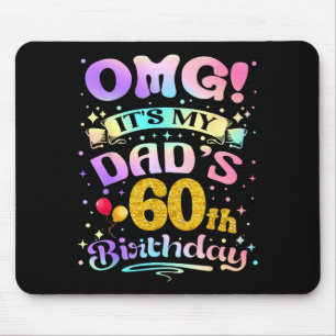 Omg Its My Dads 60th Birthday Happy 60 Years Old Mouse Pad