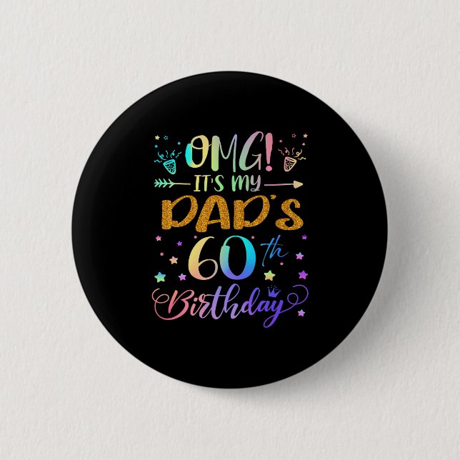 Omg Its My Dads 60th Birthday Sweet 60 Years Old P Button (Front)