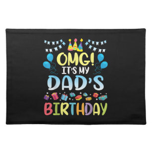 OMG It's My Dad's Birthday Happy To Me You Father  Cloth Placemat
