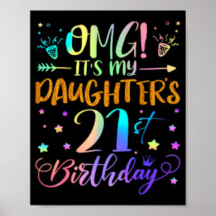 Omg Its My Daughters 21st Birthday Sweet 21 Years  Poster