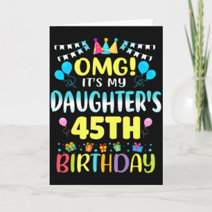 Omg Its My Daughters 45th Birthday Sweet 45 Years Card