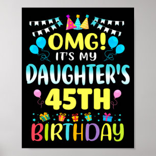 Omg Its My Daughters 45th Birthday Sweet 45 Years  Poster