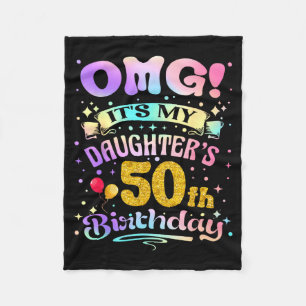 Omg Its My Daughters 50th Birthday Happy 50 Years Fleece Blanket