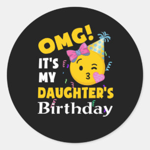 OMG It's my Daughter's Birthday Cool Emoji Birthda Classic Round Sticker