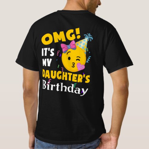 OMG Its my Daughters Birthday Cool Emoji Birthda T_Shirt