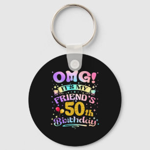 Omg Its My Friends 50th Birthday Happy 50 Years Ol Keychain