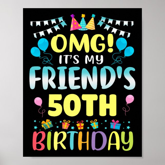 Omg Its My Friends 50th Birthday Sweet 50 Years Ol Poster (Front)