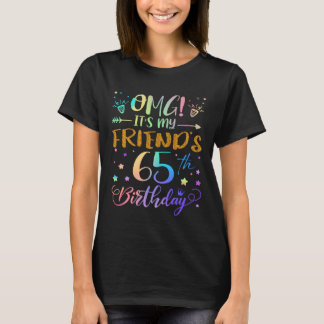 OMG It's My Friend's 65th Birthday Sweet 65 Years  T-Shirt
