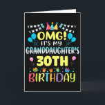 Omg Its My Granddaughters 30th Birthday Sweet 30 Y Card<br><div class="desc">Omg Its My Granddaughters 30th Birthday Sweet 30 Years Old Premium</div>