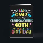 Omg Its My Granddaughters 40th Birthday Sweet 40 Y Card<br><div class="desc">Omg Its My Granddaughters 40th Birthday Sweet 40 Years Old</div>