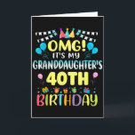 Omg Its My Granddaughters 40th Birthday Sweet 40 Y Card<br><div class="desc">Omg Its My Granddaughters 40th Birthday Sweet 40 Years Old</div>