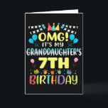 Omg Its My Granddaughters 7th Birthday Sweet 7 Yea Card<br><div class="desc">Omg Its My Granddaughters 7th Birthday Sweet 7 Years Old Premium</div>