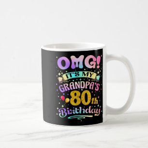 Omg Its My Grandpas 80th Birthday Happy 80 Years O Coffee Mug