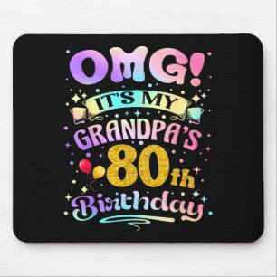 Omg Its My Grandpas 80th Birthday Happy 80 Years O Mouse Pad