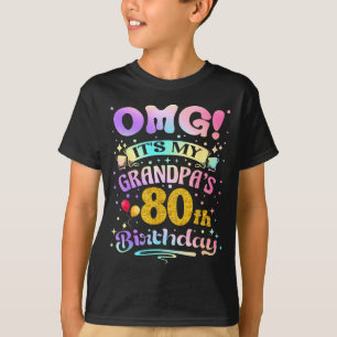Omg Its My Grandpas 80th Birthday Happy 80 Years O T-Shirt