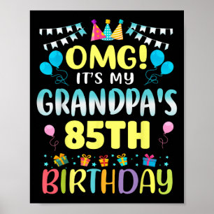 Omg Its My Grandpas 85th Birthday Sweet 85 Years O Poster