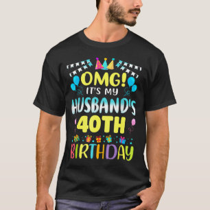Omg it's my husband's 40th birthday sweet 40 years T-Shirt
