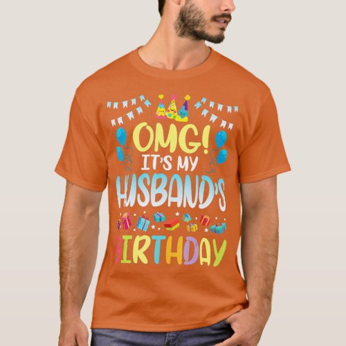 OMG Its My Husbands Birthday Happy To Me You Wife  T_Shirt
