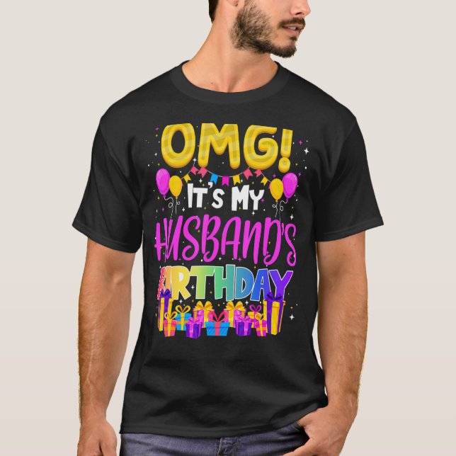 Omg Its My Husbands Birthday T-Shirt (Front)