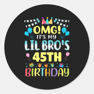 Omg Its My Lil Bros 45th Birthday Sweet 45 Years O Classic Round Sticker