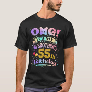 OMG It's My Lil Brother's 55th Birthday Happy 55 Y T-Shirt