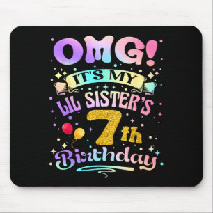 Omg Its My Lil Sisters 7th Birthday Happy 7 Years Mouse Pad