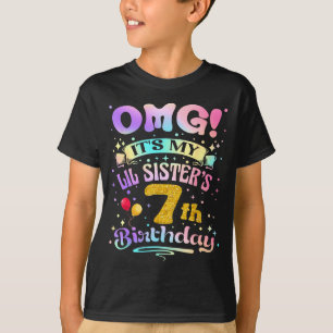 Omg Its My Lil Sisters 7th Birthday Happy 7 Years T-Shirt