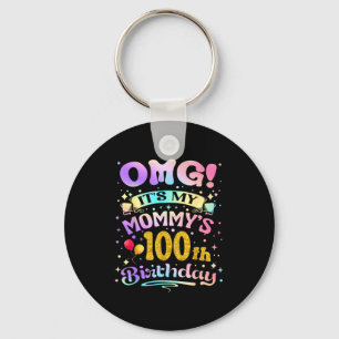 Omg Its My Mommys 100th Birthday Happy 100 Years O Keychain