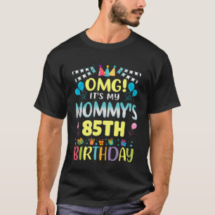 OMG It's My Mommy's 85th Birthday Sweet 85 Years O T-Shirt