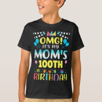 Omg Its My Moms 100th Birthday Sweet 100 Years Old