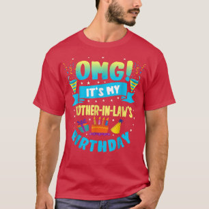 OMG It's My Mother in Law Birthday  T-Shirt