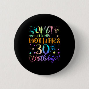 Omg Its My Mothers 30th Birthday Sweet 30 Years Ol Button