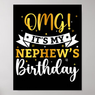 Omg Its My Nephews Birthday Happy Bday Auntie Uncl Poster
