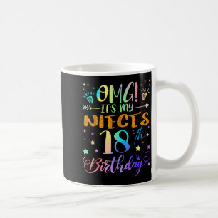 Omg Its My Nieces 18th Birthday Sweet 18 Years Old Coffee Mug