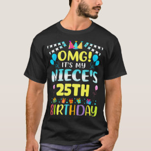 Omg Its My Nieces 25th Birthday Sweet 25 Years Old T-Shirt