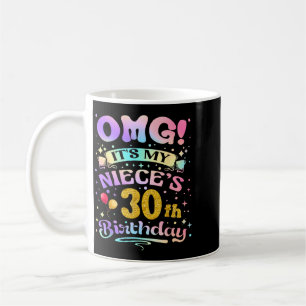 Omg Its My Nieces 30th Birthday Happy 30 Years Old Coffee Mug