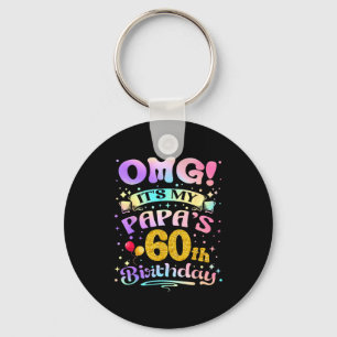 Omg Its My Papas 60th Birthday Happy 60 Years Old Keychain