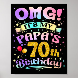 Omg Its My Papas 70th Birthday Happy 70 Years Old Poster