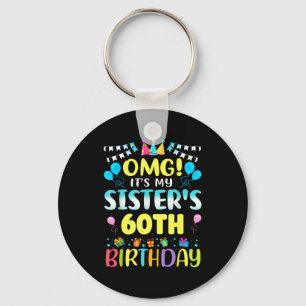 Omg It's My Sister's 60th Birthday Sweet 60 Years  Keychain