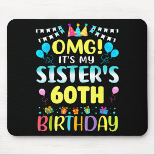 Omg It's My Sister's 60th Birthday Sweet 60 Years  Mouse Pad