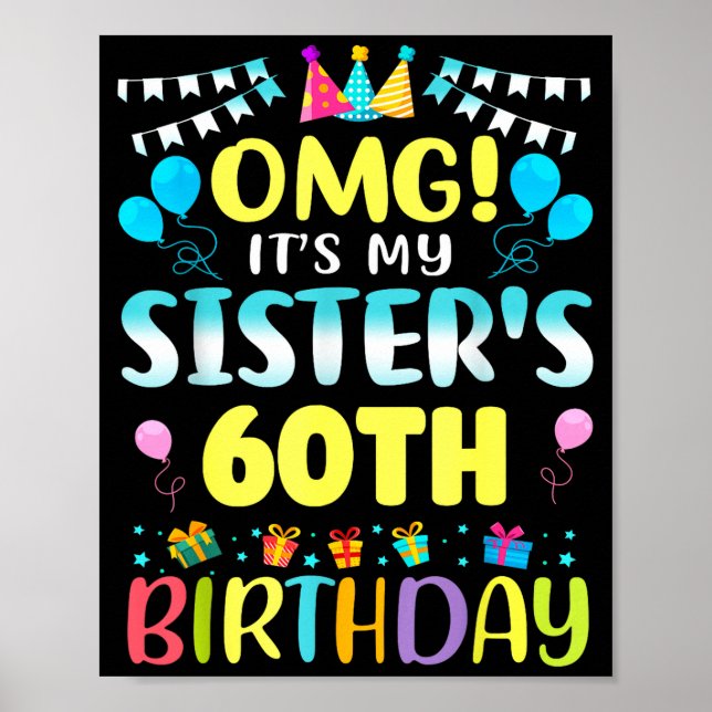 Omg It's My Sister's 60th Birthday Sweet 60 Years  Poster (Front)