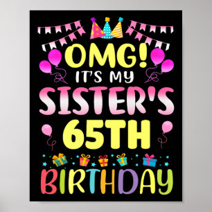 Omg Its My Sisters 65th Birthday Sweet 65 Years Ol Poster