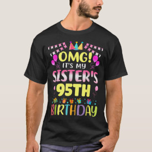 Omg Its My Sisters 95th Birthday Sweet 95 Years Ol T-Shirt