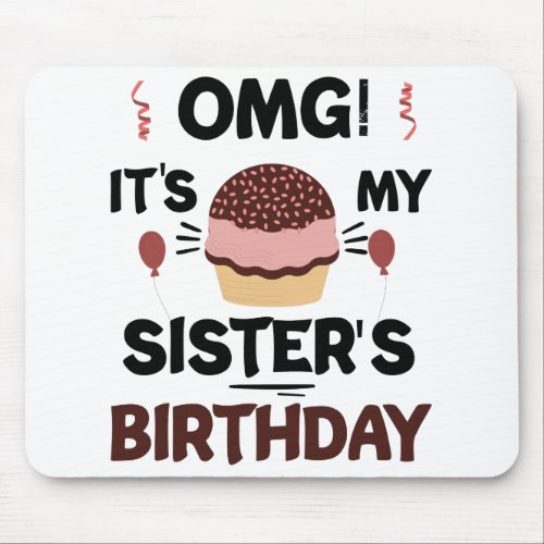 Omg Its My Sisters Birthday Party Birthday Shirt Mouse Pad