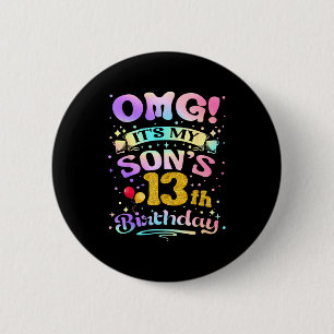 Omg Its My Sons 13th Birthday Happy 13 Years Old Button